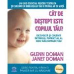 Cat de destept este copilul tau? Dezvolta si cultiva intregul potential al nou-nascutului tau - Glenn Doman, Janet Doman