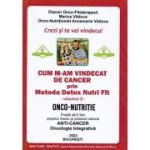 Cum m-am vindecat de cancer prin Metoda Detox Nutri Fit. Volumul 2 - Marius Vaduva, Annemarie Vaduva