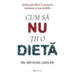 Cum sa nu tii o dieta - Dr. Michael Greger