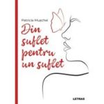 Din suflet pentru un suflet - Patricia Muschei