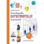 Enciclopedia experimentelor in practica - Anastasia Zanoncelli