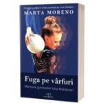 Fuga pe varfuri - Marta Moreno