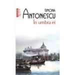 In umbra ei (editie de buzunar) - Simona Antonescu