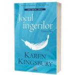 Jocul ingerilor. Editia 2 - Karen Kingsbury