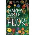 Marea carte despre flori - Yuval Zommer