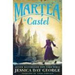 Martea la castel - Jessica Day George