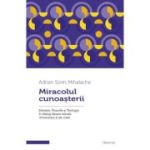 Miracolul cunoasterii - Arhid. Adrian Sorin Mihalache