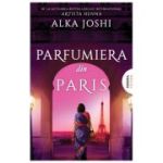 Parfumiera din Paris (Trilogia JAIPUR, partea a 3-a) - Alka Joshi