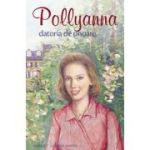 Pollyanna. Datoria de onoare - Harriet Lummis Smith