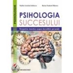 Psihologia succesului. Perspective teoretice asupra dezvoltarii personale - Vladimir Aurelian Enachescu, Monica Elisabeta Paduraru