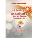 Sa invatam sa adunam si sa scadem. Clasele 1 - 4. Probleme de tip grila - Gheorghe Adalbert Schneider