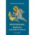 Spovedania, Maslul si alte slujbe de vindecare - Petru Pruteanu