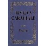 Teatru - Ion Luca Caragiale