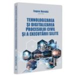 Tehnologizarea si digitalizarea procesului civil si a executarii silite - Eugen Huruba