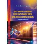 Aspecte conceptuale si operationale privind impactul finantarii europene asupra sistemului educational din Romania - Monica Claudia Grigoroiu