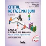 Cititul ne face mai buni. Limba si literatura romana. Notiuni, aplicatii, repere istorice. Clasa a 10-a, editia a 2-a - Ion Bogdan Lefter