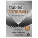 Coaching pentru performanta - Sir John Whitmore, Tiffany Gaskell