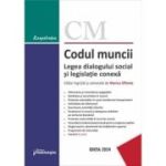 Codul muncii. Legea dialogului social si legislatie conexa. Actualizat la 10 septembrie 2024 - Marius Eftimie