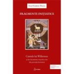 Fragmente initiatice. Caietele lui Willermoz si alte manuscrise rare din perioada iluminista - Ioan Gabriel Dalea