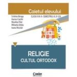 Religie. Cultul ortodox. Caietul elevului clasa a 3-a semestrul 2 - Cristina Benga