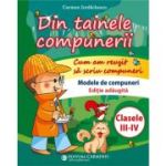 Din tainele compunerii. Cum am reusit sa scriu compuneri. Clasele 3-4. Editie adaugita - Carmen Iordachescu