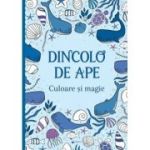 Dincolo de ape. Culoare si magie