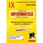 INFORMATICA, Manual pentru clasa a 9-a Intensiv sau clasa a 10-a Real, Varianta C++ - Sorin Tudor