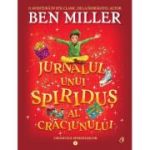 Jurnalul unui spiridus al Craciunului. Cronicile spiridusilor volumul 1 - Ben Miller