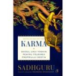 Karma. Ghidul unui yoghin pentru faurirea propriului destin - Sadhguru