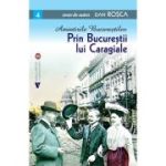 Prin Bucurestii lui Caragiale - Dan Rosca