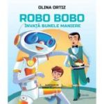 Robo Bobo invata bunele maniere - Olina Ortiz