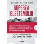 Ruperea Blestemului. Revolutia Romana din decembrie 1989 - Catalin Ranco Pitu