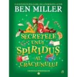 Secretele unui spiridus al Craciunului. Cronicile spiridusilor. volumul 2 - Ben Miller