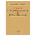 Studii de Etnomuzicologie si Bizantinologie - Gheorghe Ciobanu