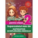 Supercaietul meu de matematica si explorarea mediului. Clasa 2. Fise de lucru - Dorina Riscuta