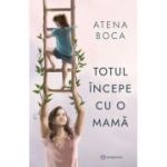 Totul incepe cu o mama - Atena Boca