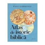 Atlas de istorie biblica - Paul Lawrence