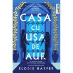 Casa cu usa de aur - Elodie Harper