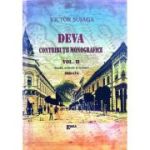 Deva. Contributii monografice. Volumul 2, de lux - Victor I. Suiaga