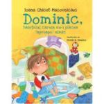 Dominic, baietelul caruia nu-i placea (aproape) nimic - Ioana Chicet‑Macoveiciuc