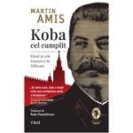 Koba cel cumplit. Rasul si cele Douazeci de Milioane - Martin Amis