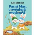 Pac si Mac, o aventura urecheata. Editia 2 - Alec Blenche