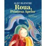 Roua, Printesa Apelor - Alec Blenche