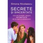 Secrete si sinceritate. 100 de intrebari despre intimitate de la copii si adolescenti - Simona Nicolaescu