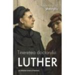 Tineretea doctorului Luther - Constantin Virgil Gheorghiu