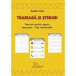 Traseaza si sterge. Fise reutilizabile pentru prescolari - Daniela Dosa