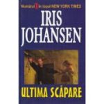 Ultima scapare - Iris Johansen