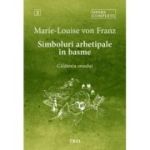 Simboluri arhetipale in basme. 9786064022981. Opere Complete 2 - Marie-Louise von Franz