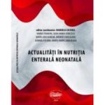 Actualitati in nutritia enterala neonatala - Manuela Cucerea