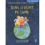 Bine ai venit pe lume - Julia Donaldson